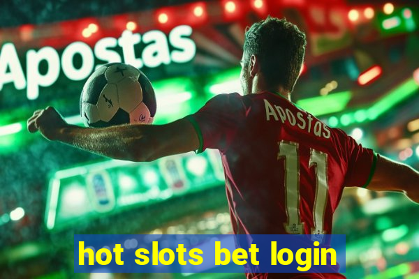 hot slots bet login